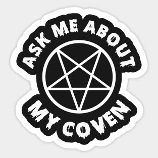 Ask Me About My Coven Sticker